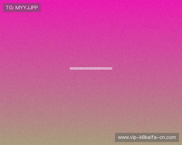 凯发国际官网：用户评价与口碑分析，了解真实玩家的使用体验